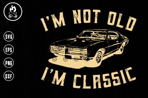 Download I'm Not Old I'm Classic Car Svg - Classic car svg Collection